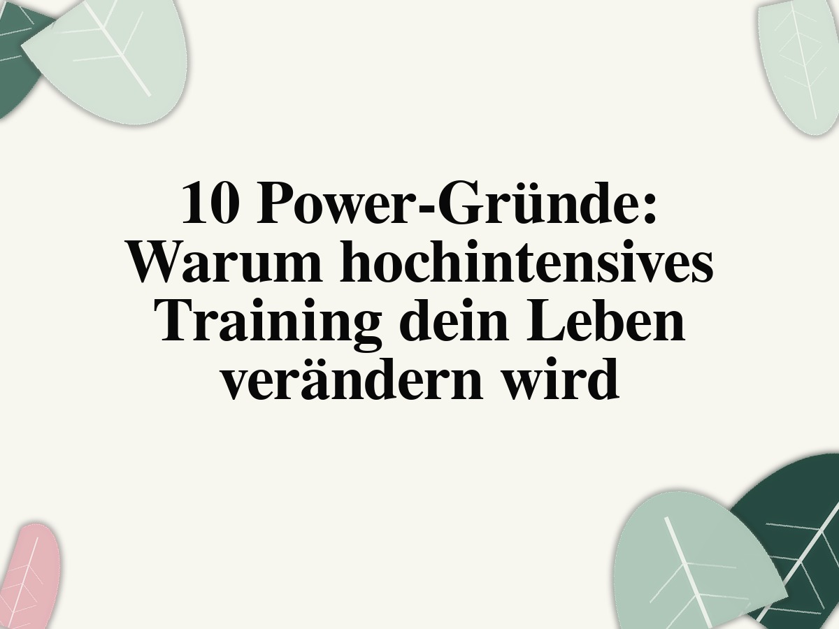 10 Power-Gründe: Warum hochintensives Training dein Leben verändern wird