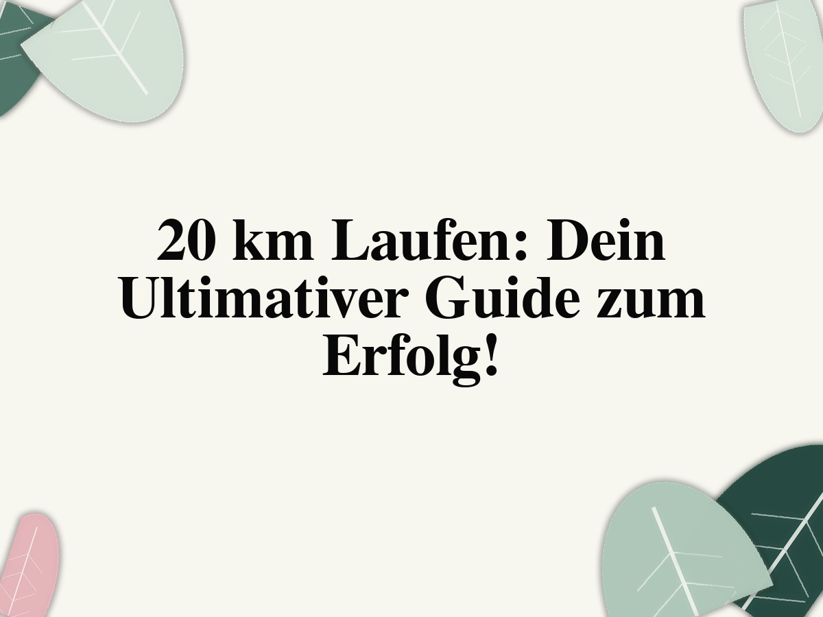 20 km laufen: Pace, Zeit und Training
