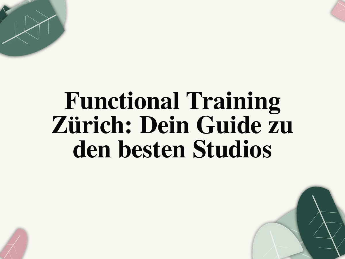 Functional Training Zürich: Dein Guide zu den besten Studios