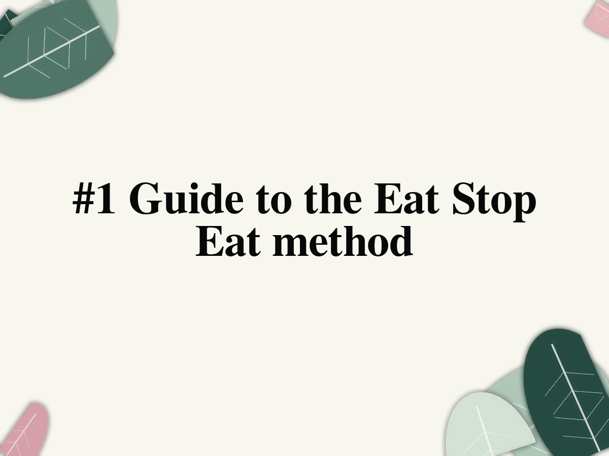 #1 Guide to the Eat Stop Eat method