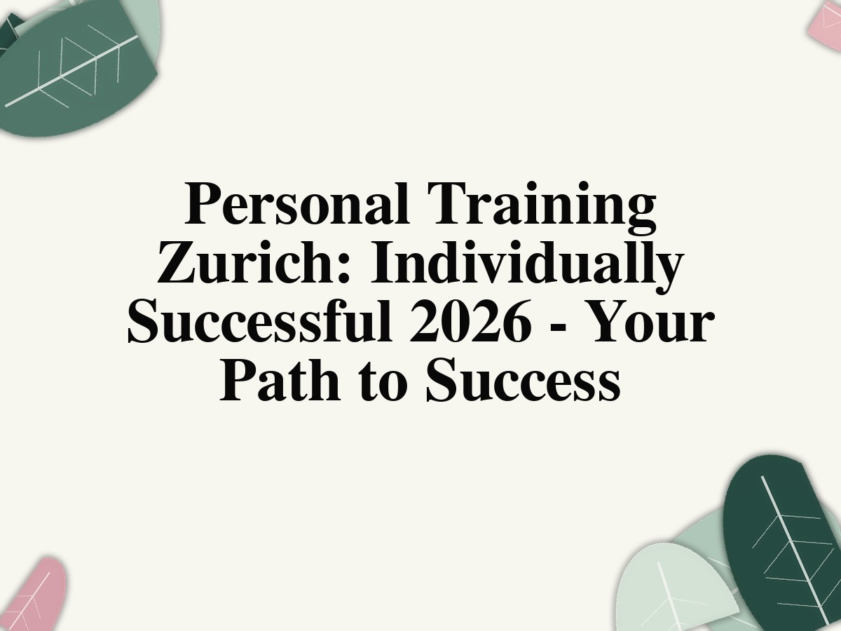 Personal Training Zurich: Individually Successful 2026 - Your Path to Success