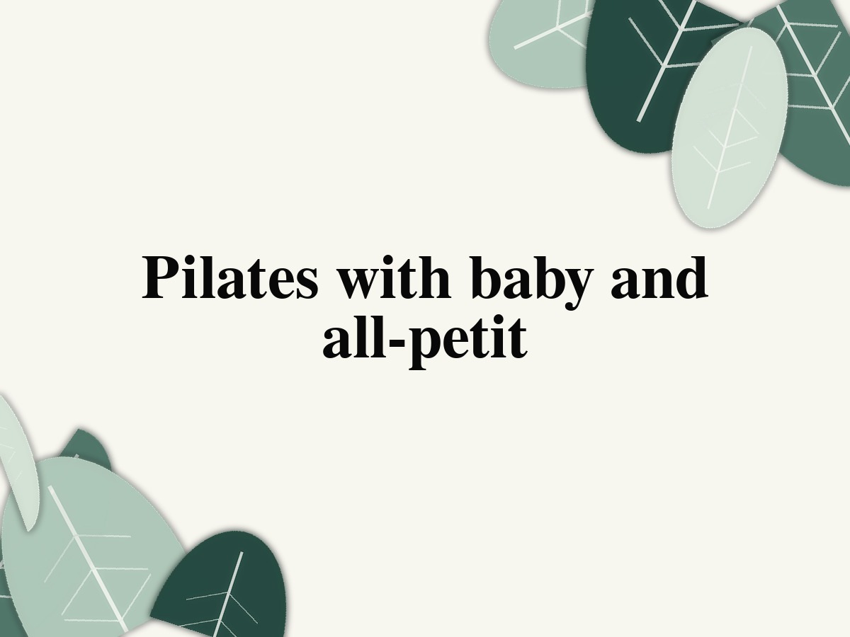 Pilates with baby and all-petit
