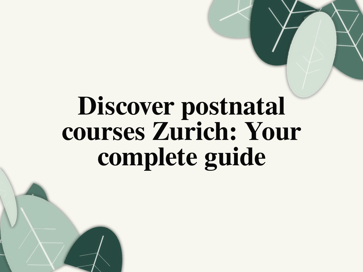Discover postnatal courses Zurich: Your complete guide