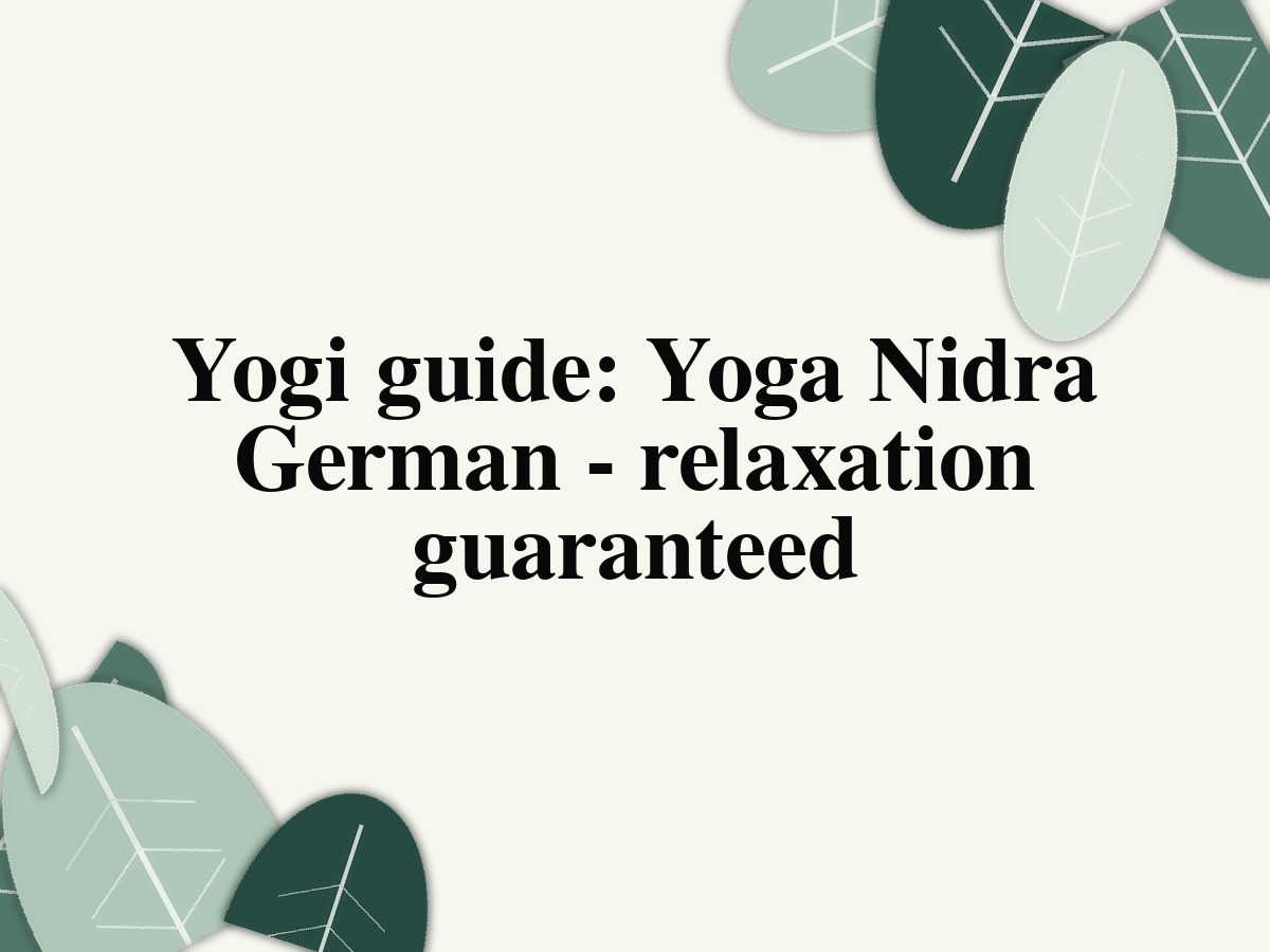 Yogi guide: Yoga Nidra German - relaxation guaranteed
