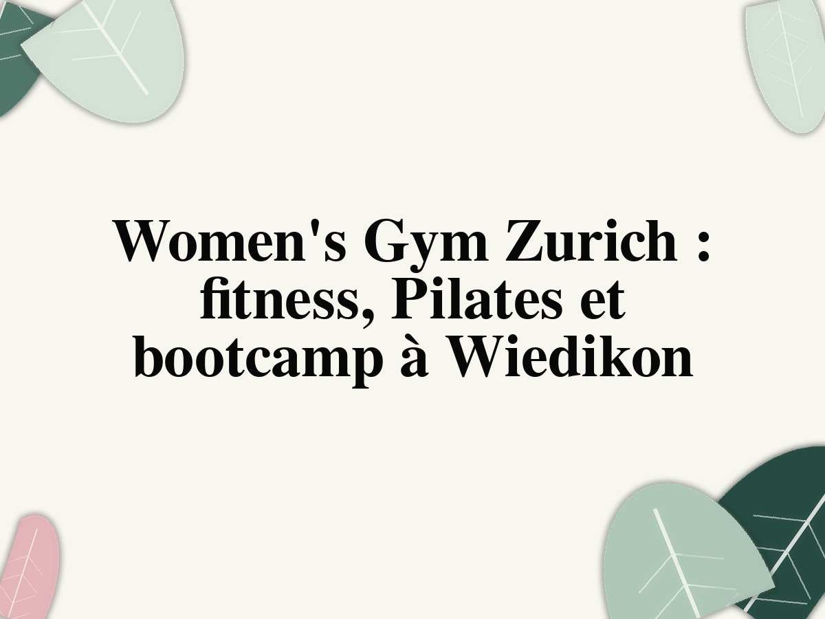 Women's Gym Zurich : fitness, Pilates et bootcamp à Wiedikon