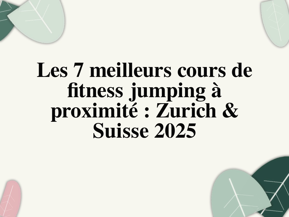 Les 7 meilleurs cours de fitness jumping à proximité : Zurich & Suisse 2025