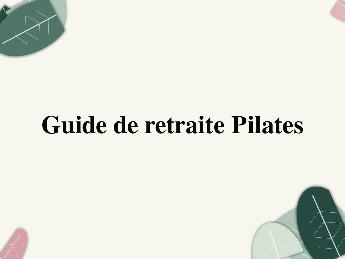 Guide de retraite Pilates