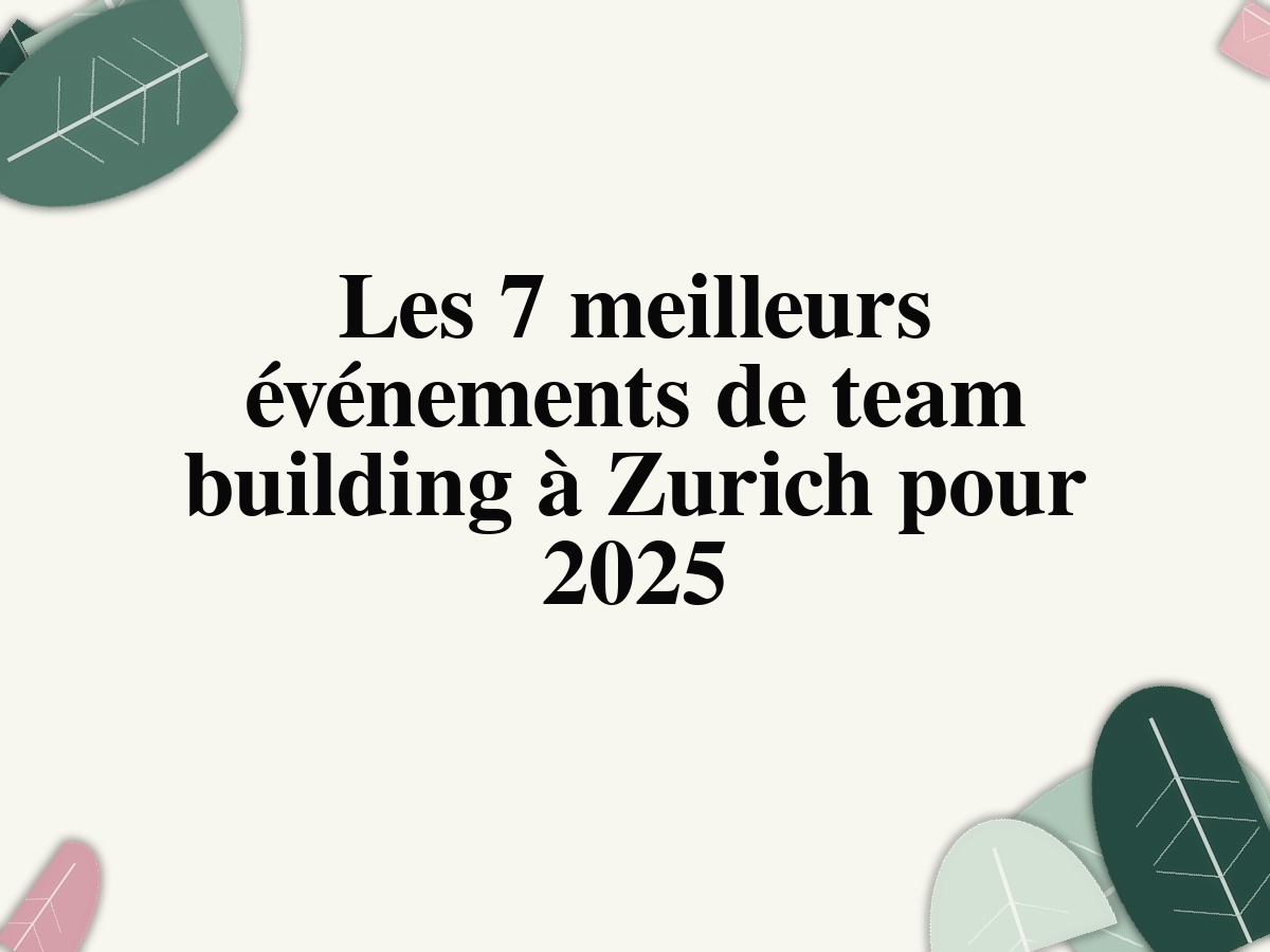 Les 7 meilleurs événements de team building à Zurich pour 2025